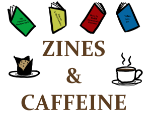 Image of the title "Zine's & Caffeine" for the event at blue sky with hand drawn images of a muffin, coffee mug, and zines