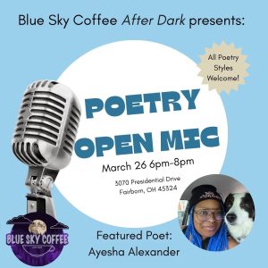 Picture of Ayesha Alexander and a microphone, with the words "poetry open mic march 26 6pm-8pm featured poet: Ayesha Alexander"